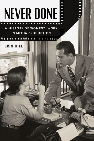 Never Done: A History of Women's Work in Media Production