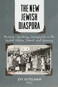 Title: The New Jewish Diaspora: Russian-Speaking Immigrants in the United States, Israel, and Germany, Author: Zvi Gitelman