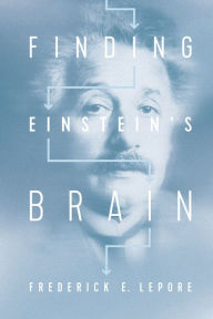 Title: Finding Einstein's Brain, Author: Frederick E. Lepore M.D.