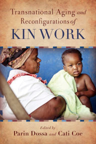 Title: Transnational Aging and Reconfigurations of Kin Work, Author: Parin Dossa