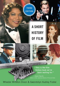 Title: A Short History of Film, Third Edition / Edition 3, Author: Wheeler Winston Dixon