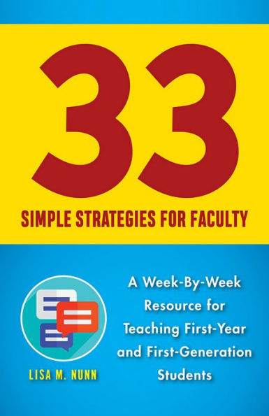 33 Simple Strategies for Faculty: A Week-by-Week Resource for Teaching First-Year and First-Generation Students