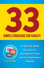 33 Simple Strategies for Faculty: A Week-by-Week Resource for Teaching First-Year and First-Generation Students