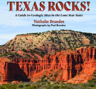 Title: Texas Rocks!: A Guide to Geologic Sites in the Lone Star State, Author: Nathalie N. Brandes