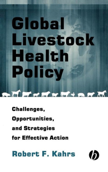 Global Livestock Health Policy: Challenges, Opportunties and Strategies for Effective Action / Edition 1
