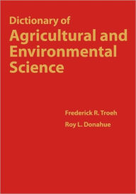 Title: Dictionary of Agricultural and Environmental Science / Edition 1, Author: Frederick R. Troeh