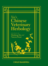 Title: Xie's Chinese Veterinary Herbology / Edition 1, Author: Huisheng Xie