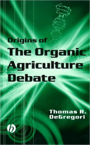 Origins of the Organic Agriculture Debate / Edition 1
