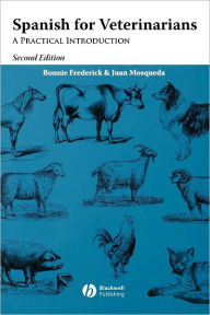 Title: Spanish for Veterinarians: A Practical Introduction / Edition 2, Author: Bonnie Frederick