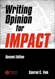 Title: Writing Opinion for Impact / Edition 2, Author: Conrad C. Fink