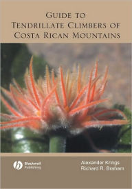Title: Guide to Tendrillate Climbers of Costa Rican Mountains / Edition 1, Author: Alexander Krings