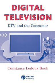 Title: Digital Television: DTV and the Consumer / Edition 1, Author: Constance Ledoux Book