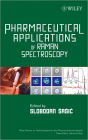 Pharmaceutical Applications of Raman Spectroscopy / Edition 1