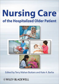 Title: Nursing Care of the Hospitalized Older Patient / Edition 1, Author: Terry Mahan Buttaro