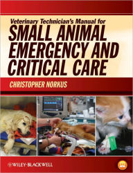 Veterinary Technician's Manual for Small Animal Emergency and Critical Care / Edition 1