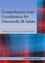 Comprehensive Care Coordination for Chronically Ill Adults / Edition 1