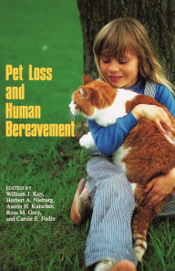 Title: Pet Loss and Human Bereavement / Edition 1, Author: William Kay