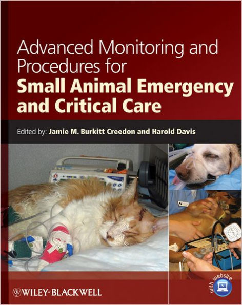 Advanced Monitoring and Procedures for Small Animal Emergency and Critical Care / Edition 1