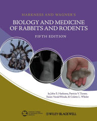 Title: Harkness and Wagner's Biology and Medicine of Rabbits and Rodents / Edition 5, Author: John E. Harkness