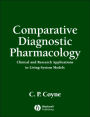 Comparative Diagnostic Pharmacology: Clinical and Research Applications in Living-System Models / Edition 1