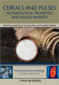 Title: Cereals and Pulses: Nutraceutical Properties and Health Benefits / Edition 1, Author: Liangli L. Yu