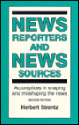 News Reporters and News Sources: Accomplices in Shaping and Misshaping the News