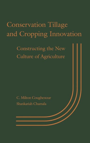 Conservation Tillage and Cropping Innovation: Constructing the New Culture of Agriculture / Edition 1