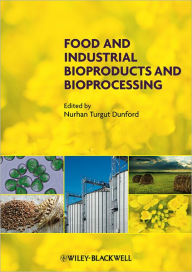 Title: Food and Industrial Bioproducts and Bioprocessing / Edition 1, Author: Nurhan Turgut Dunford