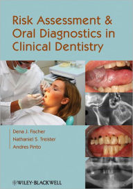 Title: Risk Assessment and Oral Diagnostics in Clinical Dentistry / Edition 1, Author: Dena J. Fischer