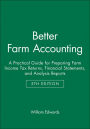 Better Farm Accounting: A Practical Guide for Preparing Farm Income Tax Returns, Financial Statements, and Analysis Reports / Edition 5