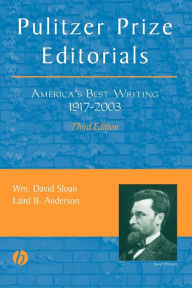 Title: Pulitzer Prize Editorials: America's Best Writing, 1917 - 2003 / Edition 3, Author: Wm. David Sloan