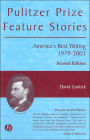 Pulitzer Prize Feature Stories: America's Best Writing, 1979 - 2003 / Edition 1
