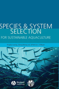 Title: Species and System Selection for Sustainable Aquaculture / Edition 1, Author: PingSun Leung