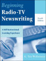 Beginning Radio-TV Newswriting: A Self-Instructional Learning Experience / Edition 4