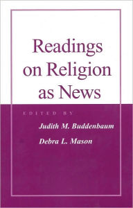 Title: Readings on Religion as News, Author: Judith M. Buddenbaum