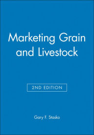 Title: Marketing Grain and Livestock / Edition 2, Author: Gary F. Stasko