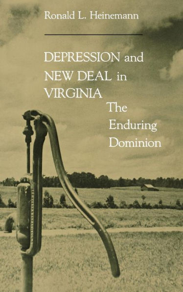 Depression and New Deal in Virginia: The Enduring Dominion