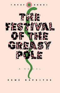 Title: The Festival of the Greasy Pole, Author: René Depestre