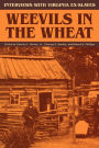 Weevils in the Wheat: Interviews with Virginia Ex-Slaves / Edition 1