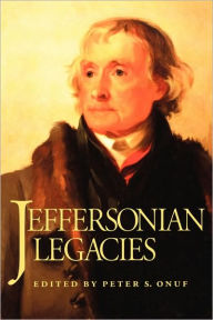 Title: Jeffersonian Legacies / Edition 1, Author: Peter S. Onuf