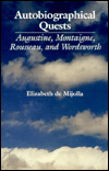 Title: Autobiographical Quests: Augustine, Montaigne, Rousseau and Wordsworth, Author: Elizabeth de Mijolla