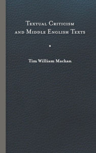Title: Textual Criticism and Middle English Texts, Author: Tim William Machan