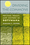 Title: Dividing The Commons: Politics, Policy, and Culture in Botswana, Author: Pauline E. Peters