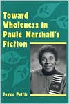 Title: Toward Wholeness in Paule Marshall's Fiction, Author: Joyce Pettis