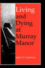 Living and Dying at Murray Manor / Edition 1