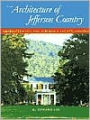 The Architecture of Jefferson Country: Charlottesville and Albemarle County, Virginia