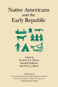 Title: Native Americans and the Early Republic, Author: Frederick E. Hoxie