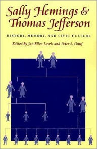 Title: Sally Hemings and Thomas Jefferson: History, Memory, and Civic Culture / Edition 1, Author: Jan Ellen Taylor