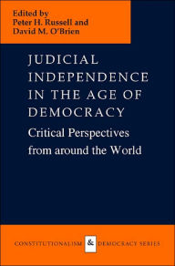 Title: Judicial Independence in the Age of Democracy: Critical Perspectives from around the World, Author: Peter H. Russell