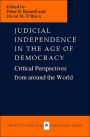 Judicial Independence in the Age of Democracy: Critical Perspectives from around the World